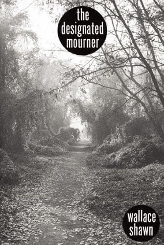 The Designated Mourner by Wallace Shawn, 9781559363624