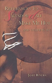 References to Salvador Dalí Make Me Hot and Other Plays by José Rivera, 9781559362122