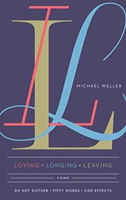Loving Longing Leaving (Three Plays) by Michael Weller, 9781559363990