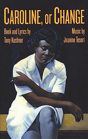 Caroline, or Change by Tony Kushner, Jeanine Tesori, 9781559362481