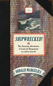 Shipwrecked! (The Amazing Adventures of Louis de Rougemont (as told by himself)) by Donald Margulies, 9781559363433