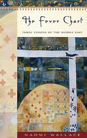 The Fever Chart: Three Short Visions of the Middle East by Naomi Wallace, 9781559363372