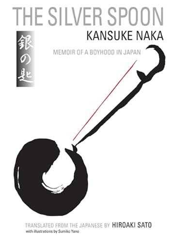 The Silver Spoon (Memoir of a Boyhood in Japan) by Kansuke Naka, Hiroaki Sato, 9781611720198
