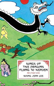 Songs of the Dragons Flying to Heaven and Other Plays by Young Jean Lee, 9781559363266