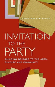 Invitation to the Party (Building Bridges to the Arts, Culture and Community) by Donna Walker-Kuhne, George C. Wolfe, 9781559362306