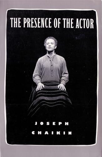 The Presence of the Actor by Joseph Chaikin, 9781559360302