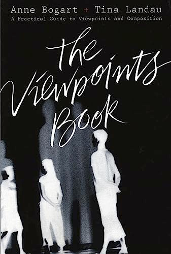 The Viewpoints Book (A Practical Guide to Viewpoints and Composition) by Anne Bogart, Tina Landau, 9781559362412