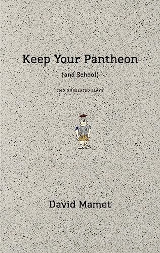 Keep Your Pantheon (and School) (Two Unrelated Plays) by David Mamet, 9781559363914