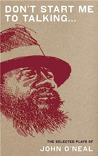 Don't Start Me To Talking... (The Selected Plays) by John O'Neal, 9781559364195