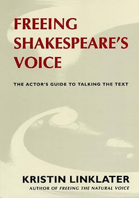 Freeing Shakespeare's Voice (The Actor's Guide to Talking the Text) by Kristin Linklater, 9781559360319