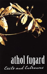 Exits and Entrances by Athol Fugard, Marianne McDonald, 9781559363198