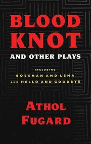 Blood Knot and Other Plays by Athol Fugard, 9781559360203
