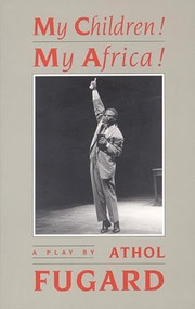 My Children! My Africa! (TCG Edition) by Athol Fugard, 9781559360142