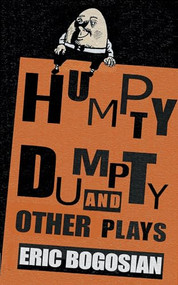 Humpty Dumpty and Other Plays by Eric Bogosian, 9781559362511