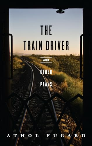 The Train Driver and Other Plays by Athol Fugard, Marianne McDonald, 9781559363860