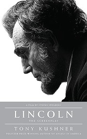 Lincoln (The Screenplay) by Tony Kushner, Doris Kearns Goodwin, 9781559364539