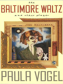 The Baltimore Waltz and Other Plays by Paula Vogel, 9781559361095