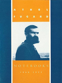 Notebooks (1960-1977) by Athol Fugard, 9781559360128