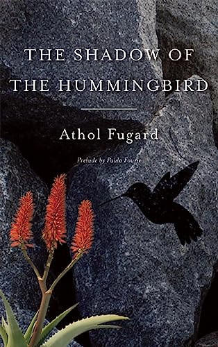 The Shadow of the Hummingbird by Athol Fugard, Paula Fourie, 9781559364829