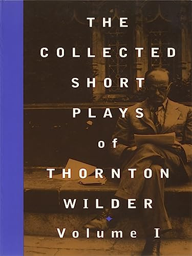 The Collected Short Plays of Thornton Wilder, Volume I by Thornton Wilder, John Guare, 9781559361316