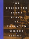 The Collected Short Plays of Thornton Wilder, Volume I by Thornton Wilder, John Guare, 9781559361316