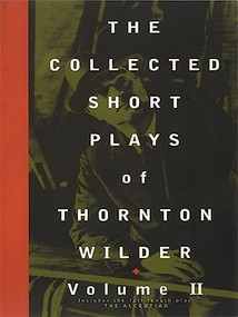 The Collected Short Plays of Thornton Wilder, Volume II by Thornton Wilder, 9781559361484