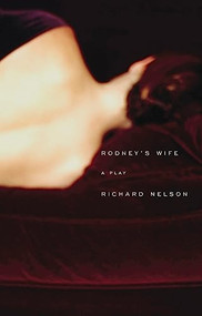 Rodney's Wife by Richard Nelson, 9781559362788