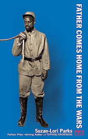 Father Comes Home From the Wars (Parts 1, 2 & 3) by Suzan-Lori Parks, 9781559365000