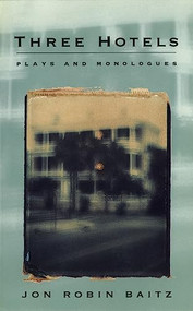 Three Hotels (Plays and Monologues) by Jon Robin Baitz, 9781559360852