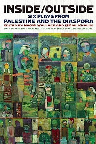 Inside/Outside (Six Plays from Palestine and the Diaspora) by Ismail Khalidi, Naomi Wallace, Nathalie Handal, 9781559364799