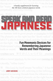 Speak and Read Japanese (Fun Mnemonic Devices for Remembering Japanese Words and Their Meanings) by Larry Herzberg, 9781611720402