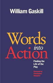 Words Into Action (Finding the Life of the Play) by William  Gaskill, 9781848421004