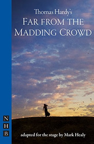Far From the Madding Crowd - 9781848420274 by Thomas Hardy, Mark Healy, 9781848420274