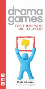 Drama Games for Those Who Like to Say No by Chris Johnston, 9781848420496