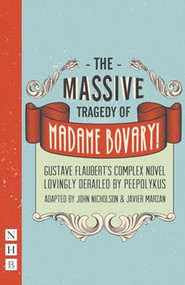 The Massive Tragedy of Madame Bovary by Gustave Flaubert, John Nicholson, Javier Marzan, 9781848425644