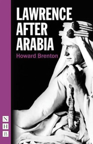 Lawrence After Arabia by Howard Brenton, 9781848425774