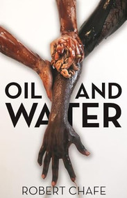 Oil and Water by Robert Chafe, 9781770915589