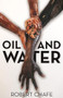 Oil and Water by Robert Chafe, 9781770915589