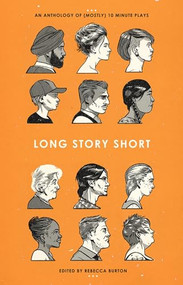 Long Story Short: An Anthology of (Mostly) Ten-Minute Plays by Rebecca Burton, 9781770915633
