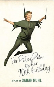 For Peter Pan on her 70th birthday (TCG Edition) by Sarah Ruhl, 9781559365598