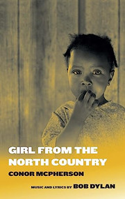 Girl from the North Country by Bob Dylan, Conor McPherson, 9781559365628