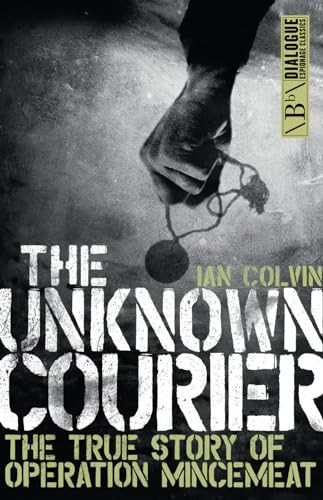 The Unknown Courier (The True Story of Operation Mincemeat) by Ian Colvin, 9781785901379