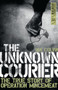 The Unknown Courier (The True Story of Operation Mincemeat) by Ian Colvin, 9781785901379