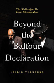 Beyond the Balfour Declaration (100 Years of Israeli-Palestinian Conflict) by Leslie Turnberg, 9781785901362