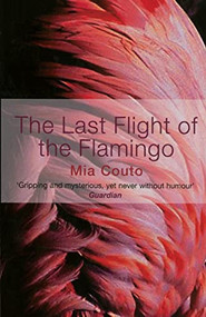 The Last Flight of The Flamingo by Mia Couto, 9781852428136