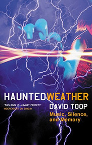 Haunted Weather (Music, Silence and Memory) by David Toop, 9781852427894
