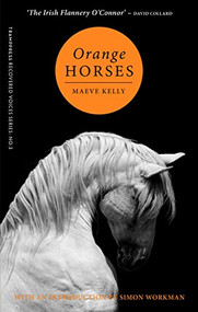 Orange Horses by Maeve Kelly, Simon Workman, 9780993459207