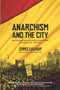 Anarchism and the City (Revolution and Counter-Revolution in Barcelona, 1898-1937) by Chris Ealham, 9781849350129