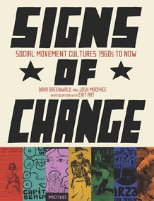 Signs of Change (Social Movement Cultures, 1960s to Now) by Dara Greenwald, Josh MacPhee, 9781849350273