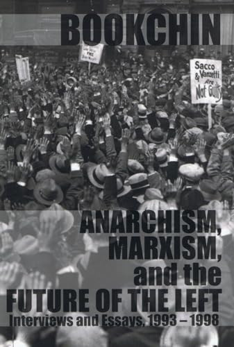 Anarchism, Marxism and the Future of the Left (Interviews and Essays, 1993-1998) by Murray Bookchin, 9781873176351